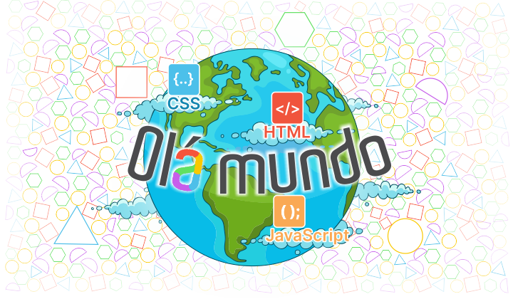 Imagem com figuras geométricas ao fundo e uma figura do planeta Terraa frente, com a inscrição Olá Mundo em letras coloridas